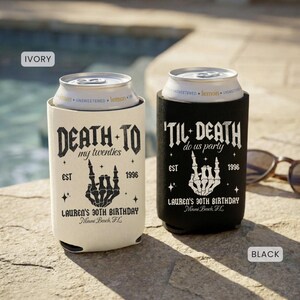 May include: Two beverage insulators, one ivory and one black, each holding a can. The ivory insulator reads "DEATH TO my twenties" with a skeleton hand gesture. The black insulator reads "'TIL DEATH do us party" with a skeleton hand gesture. Both say "LAUREN'S 30TH BIRTHDAY Miami Beach, FL."