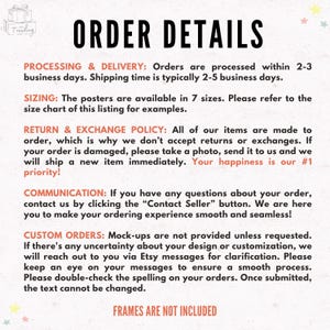 May include: White background with the text "ORDER DETAILS" in large black letters. The text provides information about processing, delivery, sizing, return policy, communication, and custom orders. The text "FRAMES ARE NOT INCLUDED" is at the bottom.