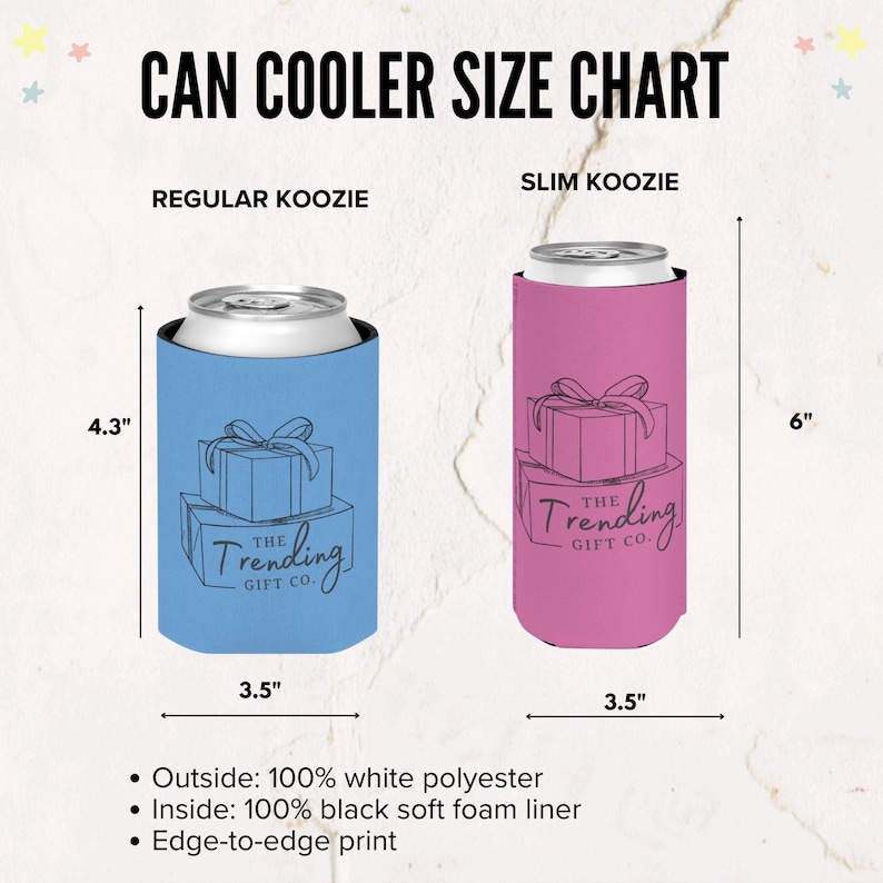 May include: A can cooler size chart with two koozies. A blue regular koozie is 4.3" tall and 3.5" wide. A pink slim koozie is 6" tall and 3.5" wide. Both have a gift box design and the text "The Trending Gift Co."