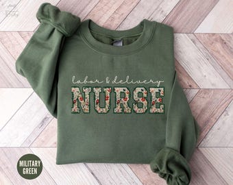 Sweatshirt verpleegkundige arbeid en bevalling, L&D verpleegkundige bloemen verpleegkundige ronde hals, trui postpartum verpleegkundige, shirt moederschap verpleegkundige, cadeau baby verpleegkundige