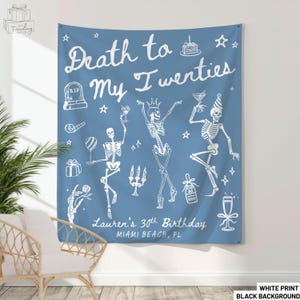 May include: Blue tapestry with white text and illustrations. The text reads "Death to My Twenties" with "Lauren's 30th Birthday" and "Miami Beach, FL" below. Features skeleton illustrations and party-themed graphics.