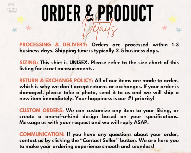 May include: Order and product details for a unisex shirt. Processing and delivery information, sizing details, return and exchange policy, custom order options, and communication information are listed. The text states that orders are processed within 1-3 business days and shipping time is typically 2-5 business days. The text also states that the shirt is unisex and that the size chart should be referred to for exact measurements.