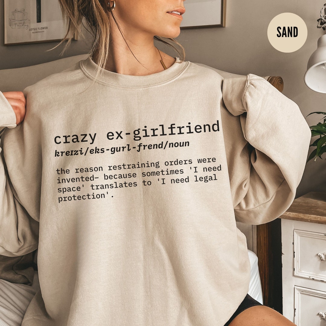 Crazy Ex Girlfriend Funny Definition Shirt, Break up Gift, Ironic