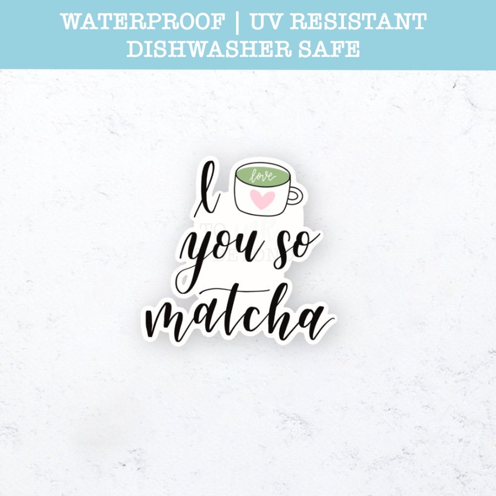 I Love You So Matcha Sticker Matcha Green Tea Latte Sticker Etsy
