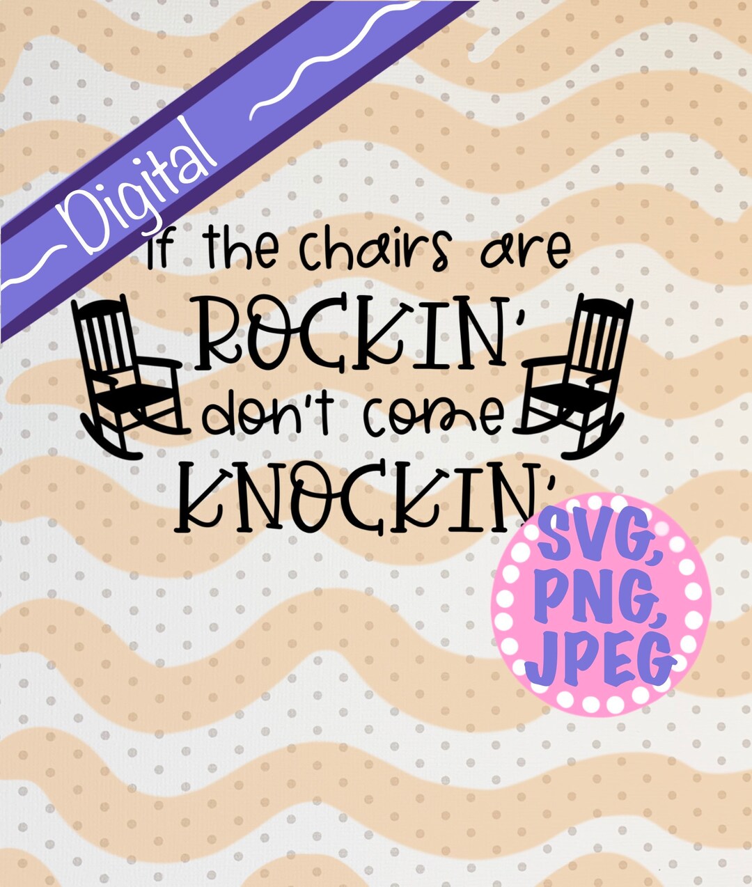 If Chairs Are Rockin’ Don’t Come Knockin’, Digital Image, SVG, PNG ...