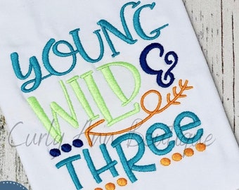 Young Wild and Three, Embroidered Birthday Shirt, Boys Birthday, Girls Birthday, Kid's Birthday, Three, 3, Happy Birthday, Gift for Kids