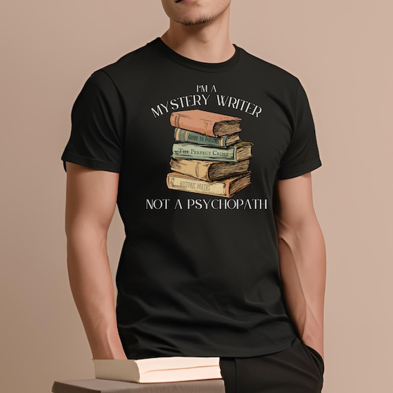 Mystery Writer Unisex Shirt for Writers | Funny Shirts | Funny Author Shirt | Men's Shirt | Women's Shirt | Tee Shirt | Tshirt