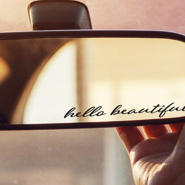 Hello Beautiful Rear-View Mirror Decal, Hello Gorgeous Rear-View Mirror Decal, Hey Handsome Rear-View Mirror Decal