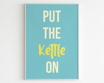 Put the kettle on print, Kitchen Print, Colourful Quote Print, Kitchen art print, Wall Art, Home Decor Print, Kitchen Decor