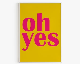 Oh Yes Print, Yes Print, Colourful Quote Print, Typography Print, Inspirational Quote, Gallery Wall Print, A5/A4/A3/A2/A1, Bold Print