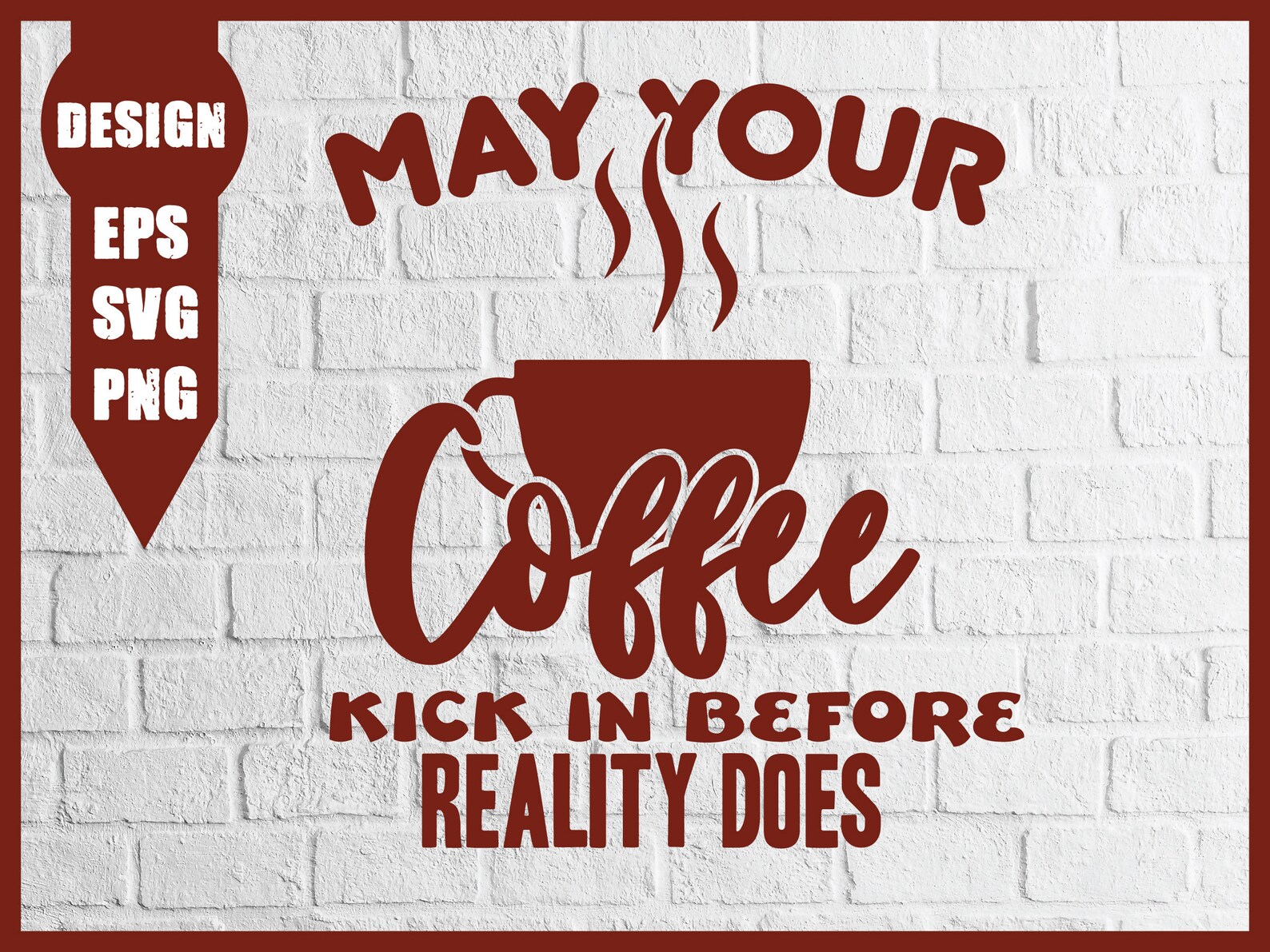 May Your Coffee Kick In Before Reality Does Svg Coffee Svg Etsy