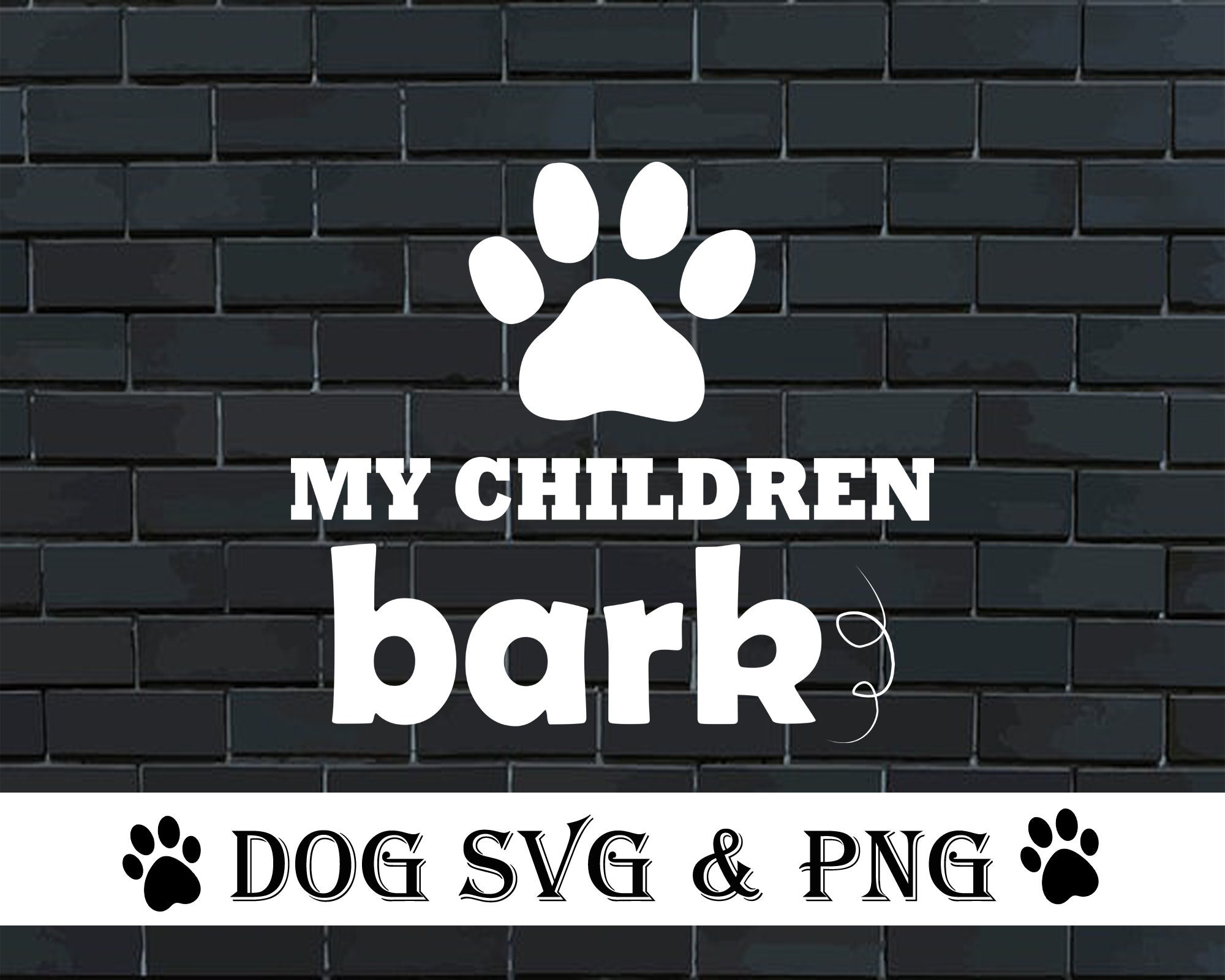 Download My Children Bark Svg Dog Svg Dog Quote Svg Dog Paw Svg Dog Clipart Dog Svg File Dog Silhouette Svg Instant Download Png Files