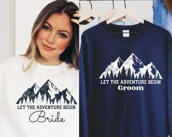 Matching Bride Groom Sweatshirts Wedding elopement Announcement Shirts Let the Adventure Begin Camping Mountain Wedding Newly Married