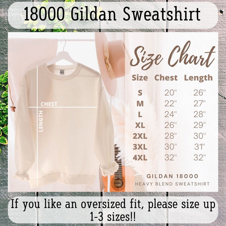 May include: A size chart for a Gildan 18000 heavy blend sweatshirt. The chart shows the chest and length measurements in inches for sizes S through 4XL. The text "If you like an oversized fit, please size up 1-3 sizes!" is also included.