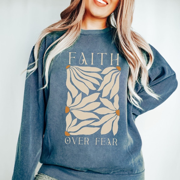 FAITH over fear Christian Crewneck Sweatshirt Comfort Colors Sweatshirt Bible Verse Shirts Religious Gifts Retro Floral Christian shirt