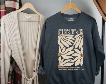 Christian Crewneck Sweatshirt Scripture Bible Verse Shirt Faith Religious Gifts Worship Jesus is King Sweatshirt Seek his Kingdom Sweater