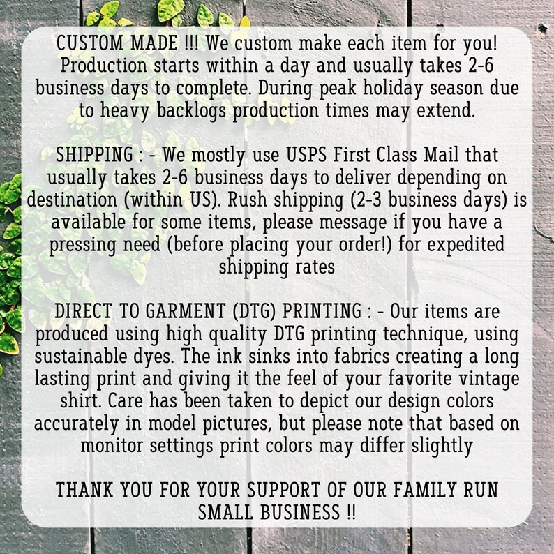 May include: Text on a woodgrain background with the words "CUSTOM MADE!!!" and "DIRECT TO GARMENT (DTG) PRINTING" in bold. The text describes the process of making custom items and the printing technique used. It also mentions shipping information and the use of sustainable dyes.