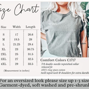 May include: Size chart for a t-shirt with measurements in inches for sizes S through 4XL. The chart shows width and length measurements. The text "Comfort Colors C1717" is visible, along with details about the shirt's construction and fabric. The text "For an oversized look please size up 1-3 sizes" and "Garment-dyed, soft washed and pre-shrunk!" is also visible.
