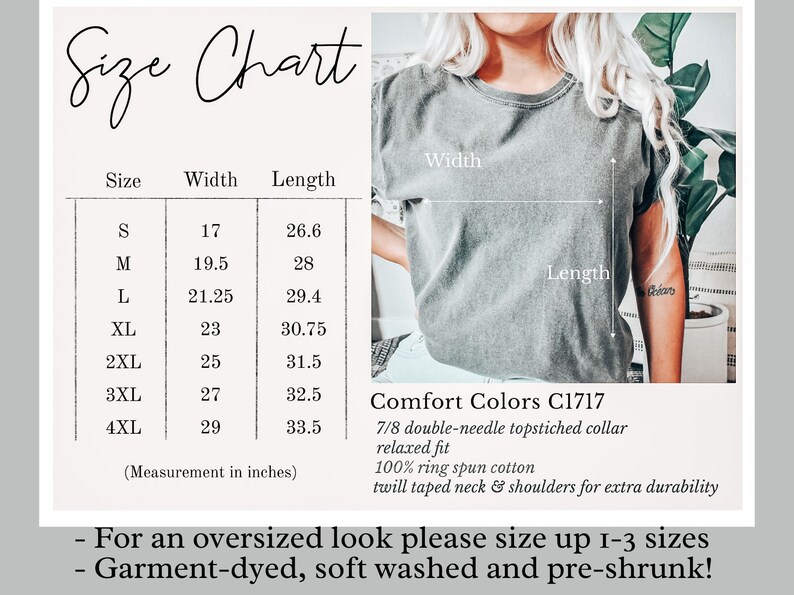 May include: Size chart for a t-shirt with measurements in inches for sizes S through 4XL. The chart shows width and length measurements. The text "Comfort Colors C1717" is visible, along with details about the shirt's construction and fabric. The text "For an oversized look please size up 1-3 sizes" and "Garment-dyed, soft washed and pre-shrunk!" is also visible.