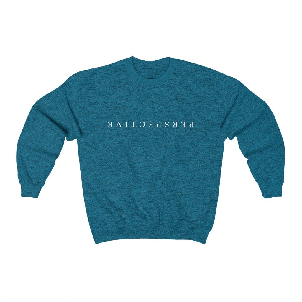 Perspective Crewneck Sweatshirt One Word Shirt Brainy Quote