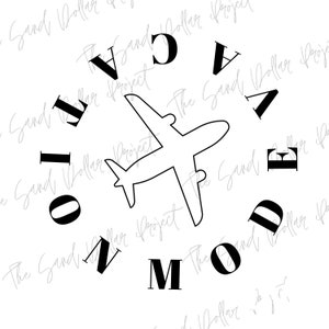 Vacation Mode - digital download - SVG-  Vacation Mode Digital Download - PNG - SVG  Digital Download - Airplane File - Vacation Planning