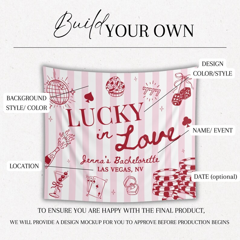 May include: A pink and white striped banner with the text "Lucky in Love" and "Jenna's Bachelorette, Las Vegas, NV." The design includes casino-themed illustrations like dice, playing cards, and poker chips. The banner also has the text "Build Your Own."