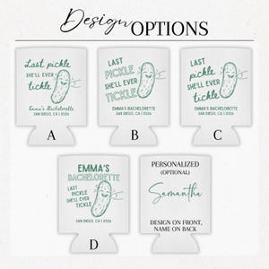 May include: White drink koozies with a pickle graphic and the text "Last pickle she'll ever tickle." The koozies are for Emma's Bachelorette in San Diego, CA, 2026. Options include personalized designs.