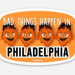Gritty | Bad Things Happen in Philadelphia | Philly Stickers Gritty Stickers