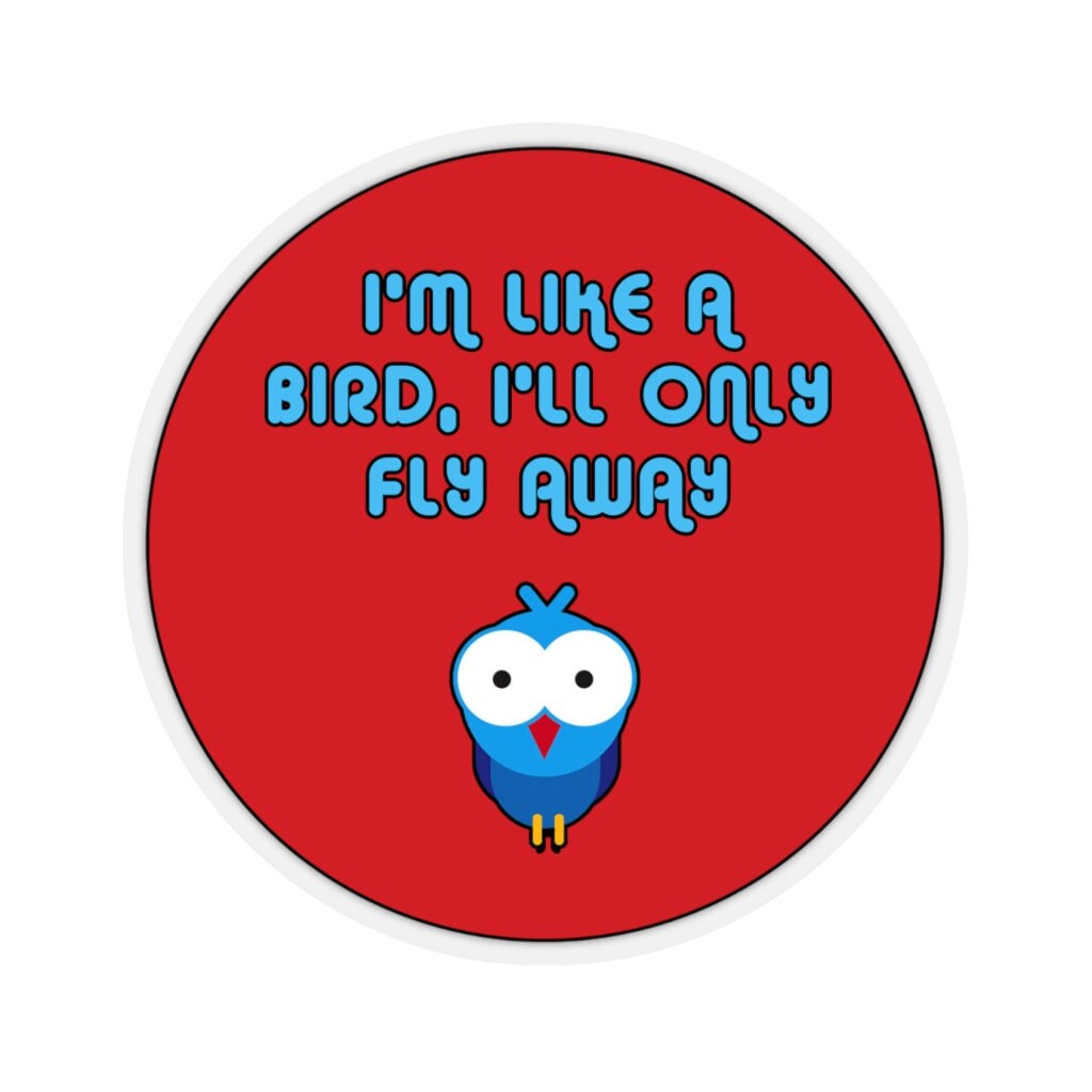 I'm Like A Bird I Only Fly Away Sticker Sassy Animals Etsy
