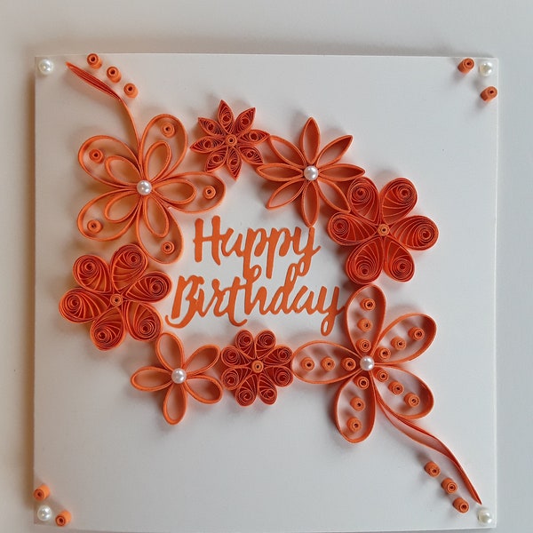 A quilled floral "Happy Birthday To You" card 7" x 7" Ivory and Orange. Includes a box envelope.