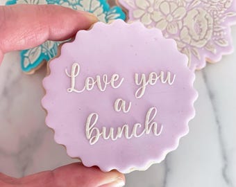 Love You a Bunch  - Fondant Embosser, Cookies, Cupcakes, Mothers day, Valentines