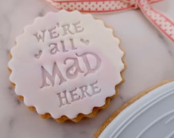 Were All Mad Here - Embosseuse/tampon de fondant - Biscuits et cupcakes - Tea Party
