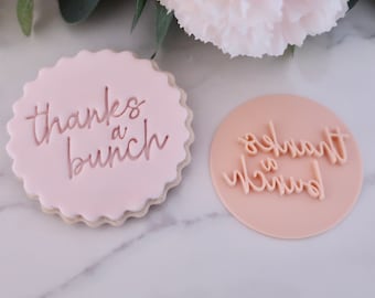 Thanks A Bunch -  Fondant Stamp/ Embosser - cookies & cupcakes - Mothers Day/ Floral/ Flowers/ Thankyou/ Gift