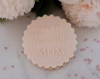 You Are Tearrific Mum - Fondant Deboss Raised Embosser Stamp for cookies, cupcakes and Cake Decorating - Mothers day, Happy Mothers Day
