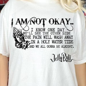 I Am Not Okay Jelly Roll Inspired Graphic T-Shirt