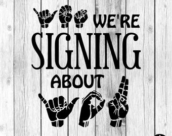 ASL SVG • We’re Signing About You • Sign Language svg • cut files • printable • American Sign Language • Asl clipart • sign language design