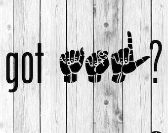 ASL SVG • Got ASL? • Sign Language svg • cut files • printable • American Sign Language • Asl clipart • sign language design • svg png