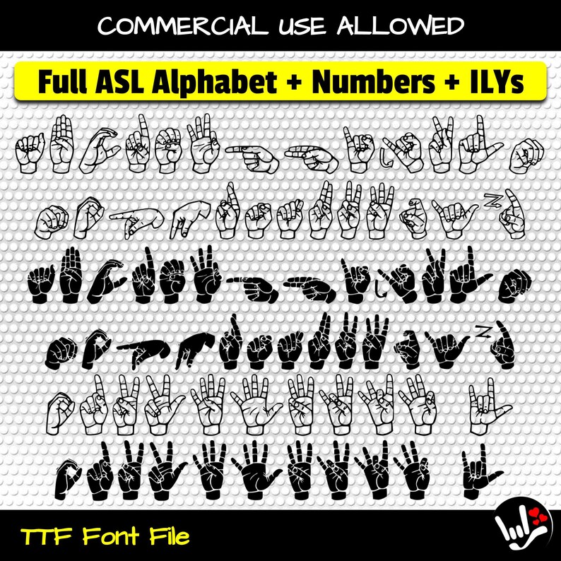 May include: Black and white illustrations of the American Sign Language alphabet, numbers, and the sign for "I love you". The text "Full ASL Alphabet + Numbers + ILYS" and "TTF Font File" are also included in the image.