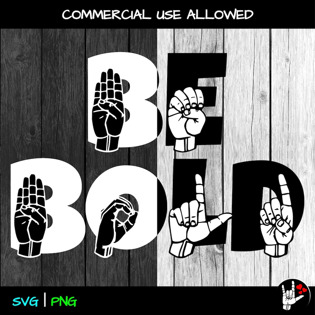ASL SVG Be Bold Sign Language Svg PNG Asl Svg Png Hand Signs ...