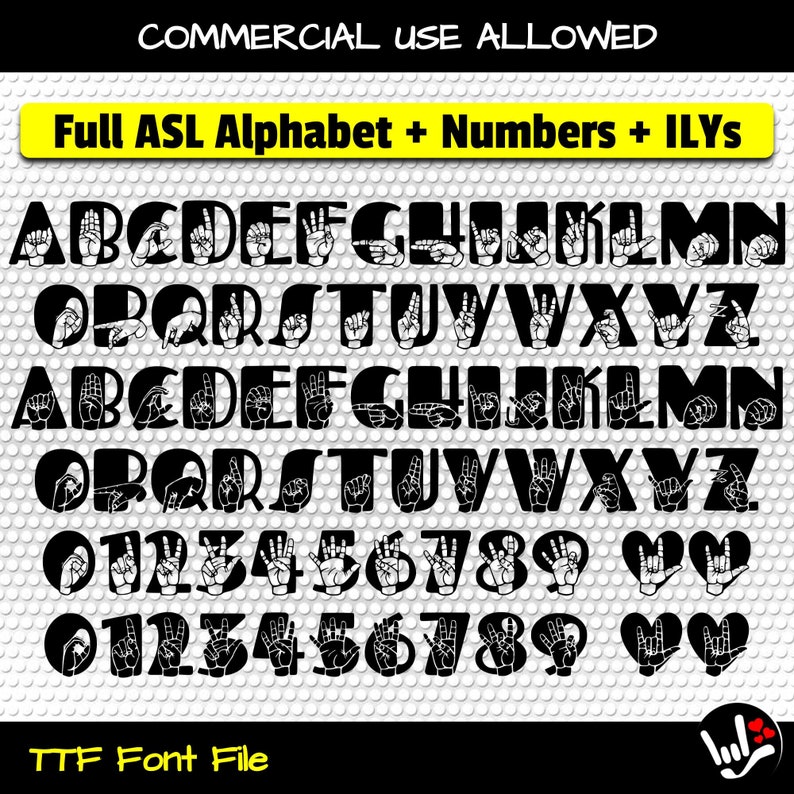 May include: Black and white image of the American Sign Language alphabet, numbers 0-9, and the sign for "I love you". The text "Full ASL Alphabet + Numbers + ILYS" and "TTF Font File" are also included in the image.