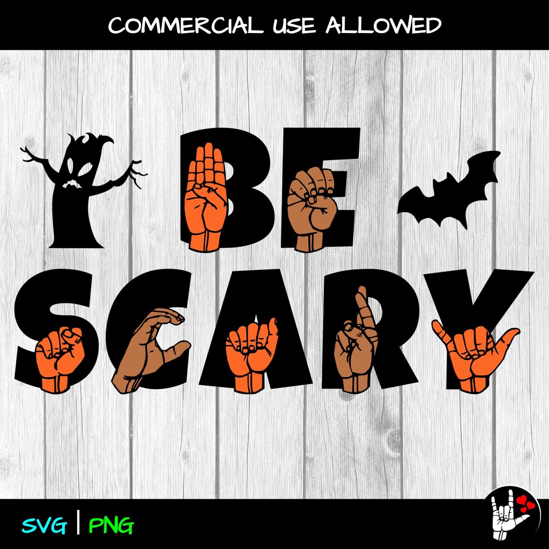 ASL SVG Halloween Be Scary Sign Language SVG Cut Files Printable American Sign Language Asl