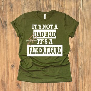 It&#39;s Not a Dad Bod, It&#39;s a Father Figure | Father&#39;s Day Shirt | Father Figure Shirt |Funny Dad Shirt | Father&#39;s Day Humor | Grandfather