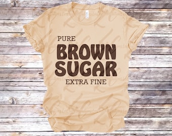 Camiseta Pure Brown Sugar / Brown Sugar Babe / Melanin Magic