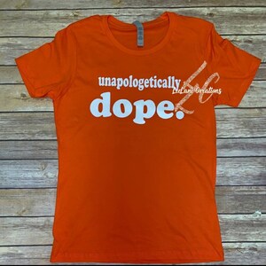 Unapologetically Dope Tee Shirt | Dope Girl T-Shirt |Custom T-Shirt