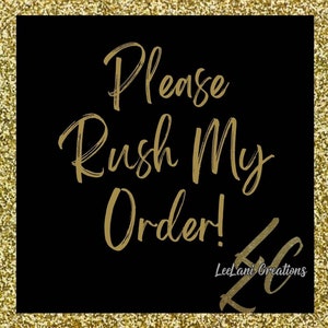 May include: Black background with gold glitter border. Gold text reads "Please Rush My Order!" with the signature "LeeLani Creations" in gold at the bottom.