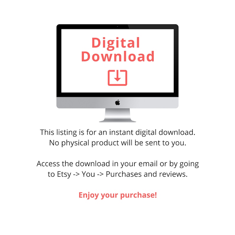 Pu&ograve; includere: Uno schermo di computer con il testo "Download digitale" in rosso. Sotto lo schermo c'&egrave; il testo "Questo elenco &egrave; per un download digitale istantaneo. Nessun prodotto fisico verr&agrave; inviato a te.". Sotto c'&egrave; il testo "Accedi al download nella tua email o andando su Etsy -> Tu -> Acquisti e recensioni.". Il testo "Goditi il tuo acquisto!" &egrave; in fondo all'immagine.