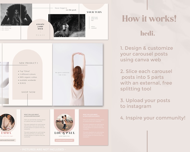 May include: A pink and white graphic design template for Instagram carousel posts. The template includes text that says "Create your own magic", "New product 1", "Top "Olivia"", "3 different colours", "100% organic cotton", "available worldwide", "21,90 $", "Shop now", "What you love about #yourcommunityaccount", "Emma", "Lou & Paul", "#yourcommunityaccount", "What you love about #yourcommunityaccount", "Pictures are not included", "How it works!", "hedi.", "1. Design & customize your carousel posts using canva web", "2. Slice each carousel posts into 5 parts with an external, free splitting tool", "3. Upload your posts to instagram", "4. Inspire your community!" and "Your turn".