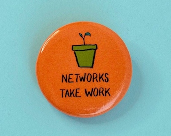 Friendship Plant Button Pin - Networks Take Work