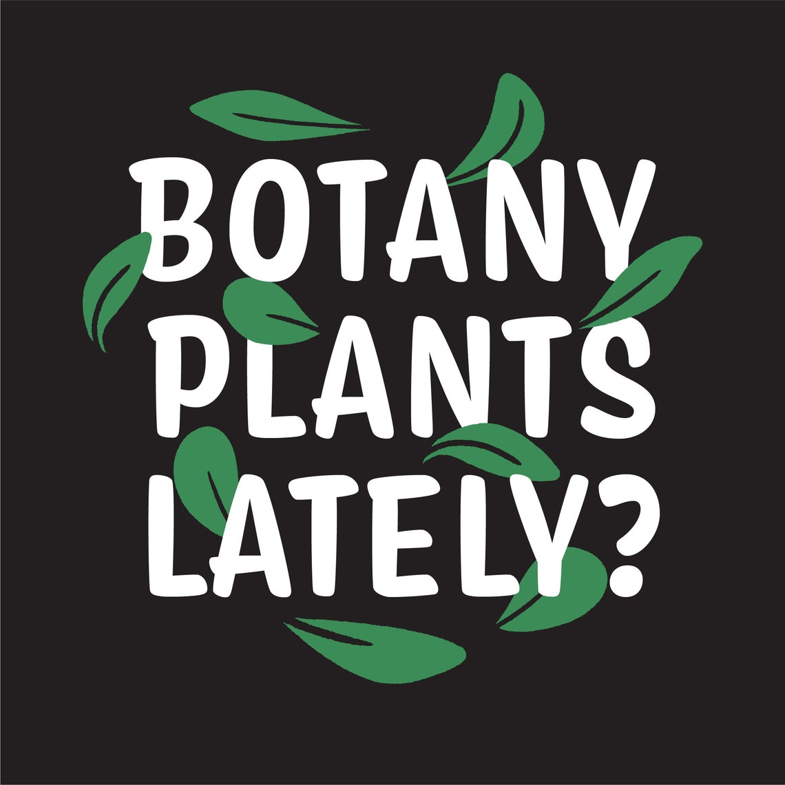 Botany Plants Lately Shirt Gifts Garden Succulent Plant Etsy