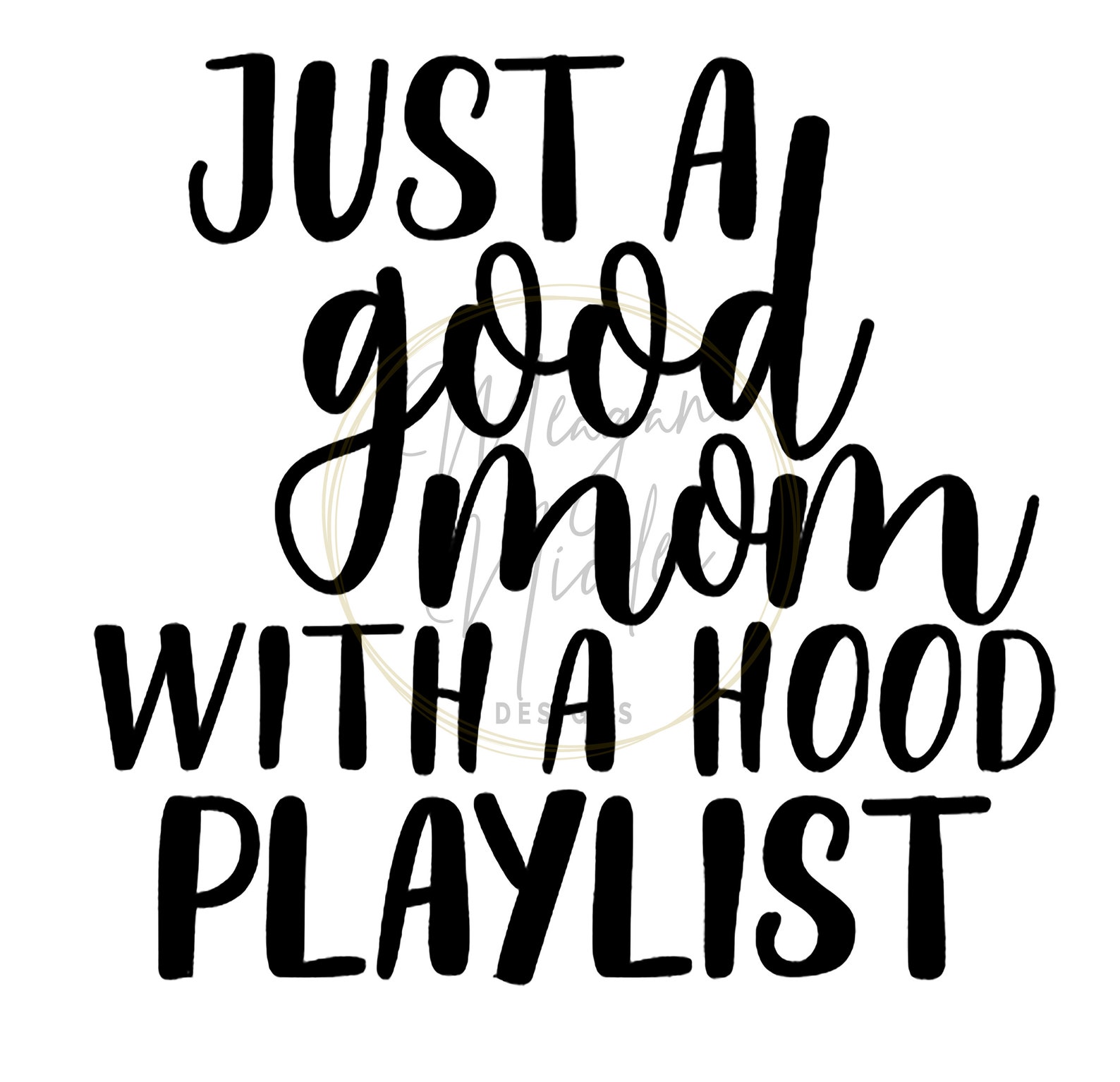 Top 104+ Images just a good mom with a hood playlist svg free Completed